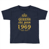 queens are born in 1969 Toddler T-shirt