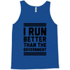 i run better than gorvernment Tank Top