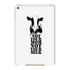 not your mom not your milk iPad Mini 4