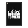 nothing to wear (2) iPad Mini 4