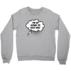I'm So Going to Kick You Crewneck Sweatshirt