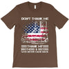Veteran Don't Thank Me Thank My Brothers &amp; Sisters Who Never Came Back T-Shirt