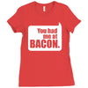 you had me at bacon Ladies Fitted T-Shirt