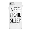 need more sleep iPhone 7 Case