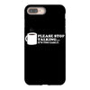 please stop talking it's too early coffee iPhone 8 Plus