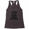 a yawn is a silent scream for coffeee Racerback Tank