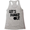 let's make out Racerback Tank