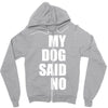 my dog said no! Zipper Hoodie