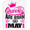 Queens Are Born in May Mousepad