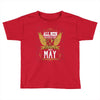 All Men Are Created Equal But Only The Best Are Born In May Toddler T-shirt