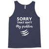 Sorry That is Not My Problem Tank Top
