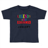 legends are born january Toddler T-shirt