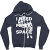 need my space Zipper Hoodie