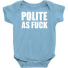 polite as fck Baby Onesie