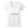 no its becky Women's V-Neck T-Shirt