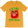 dread at the controls T-Shirt