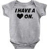 i have a heart on Baby Onesie
