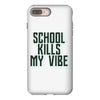 school kills my vibe iPhone 8 Plus