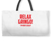 RELAX GRINGO...I'M HERE LEGALY!! Weekender Totes