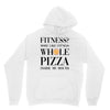 fitness  more like fitness whole pizza inside my mouth Unisex Hoodie