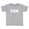 calm Toddler T-shirt