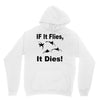 if it flies it dies duck Unisex Hoodie
