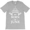 the best teachers are born in june T-Shirt