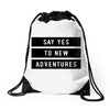 Say Tes to New Adventures Drawstring Bags
