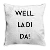 well, la di da Throw Pillow