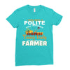 I Was Once A Polite Well Mannered Young Lady And The I Became A Farmer Ladies Fitted T-Shirt