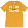 hillary is my homegirl funny T-Shirt