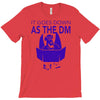 it goes down as the dm T-Shirt
