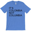 it's colombia not columbia T-Shirt