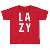 lazy Toddler T-shirt