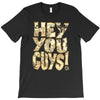 hey you guys T-Shirt