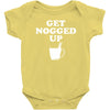 get nogged up funny Baby Bodysuit