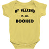 my weekend is all booked (2) Baby Onesie