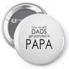 best dad get promoted to papa Pin-back button