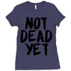 not dead yet Ladies Fitted T-Shirt