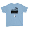 let the adventure begin Youth Tee