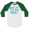 have you seen this snail 3/4 Sleeve Shirt