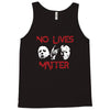 no lives matter Tank Top