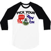 pick your poison 3/4 Sleeve Shirt