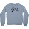 pray Crewneck Sweatshirt