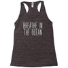 breath in the ocean Racerback Tank