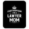 i can't keep calm i'm a lawyer mom Mousepad