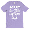 sorry i can't i have plans with my cat T-Shirt