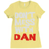 don't mess with dan Ladies Fitted T-Shirt