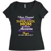 I Never Dreamed I'd Grow Up To Be A Super Cool Mom Of A Freaking Aweso Women's Triblend Scoop T-shirt