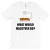 what would macgyver do tshirt funny 80s tv show tee dean richard ander T-Shirt